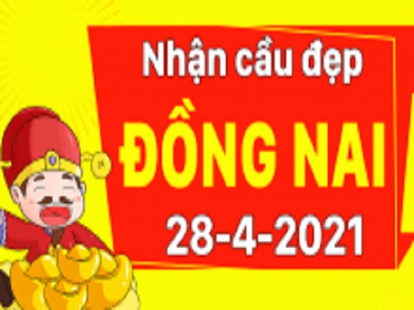 Dự đoán xổ số Đồng Nai 28/4/2021