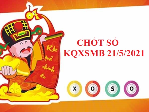 Giờ vàng chốt số dự đoán KQXSMB ngày 21/5/2021