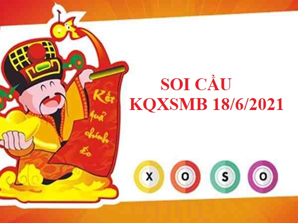 Mở bát Thống kê KQXSMB 18/6/2021 hôm nay.