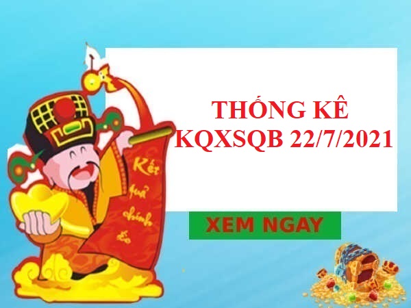 Thống kê chi tiết KQXSQB 22/7/2021 thứ 5