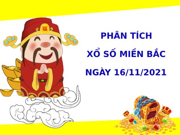 Phân tích XSMB ngày 16/11/2021 hôm nay thứ 3 chính xác