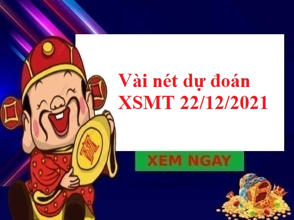 Vài nét dự đoán XSMT 22/12/2021