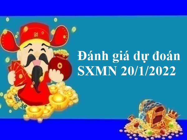 Đánh giá dự đoán SXMN 20/1/2022