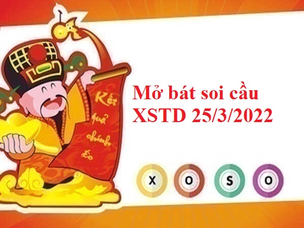 Mở bát Thống kê XSTD 25/3/2022
