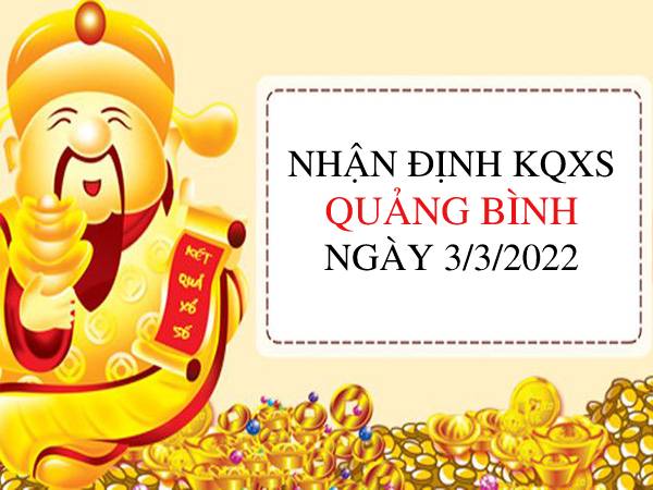 Nhận định KQXSQB ngày 3/3/2022