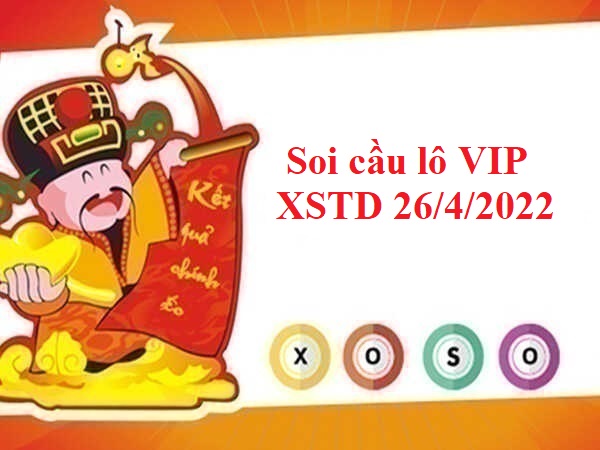 Thống kê lô VIP XSTD 26/4/2022