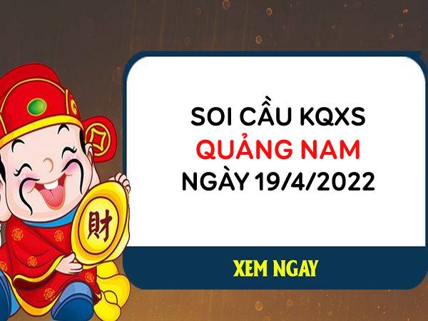 Thống kê KQXSQNM ngày 19/4/2022 chốt lô VIP thứ 3
