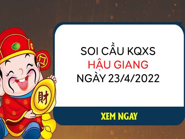 Thống kê KQXSHG ngày 23/4/2022 chốt lô VIP thứ 7 hôm nay