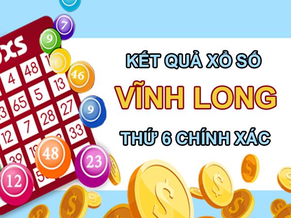 Nhận định XSVL 6/5/2022 Thống kê số đẹp đài Vĩnh Long