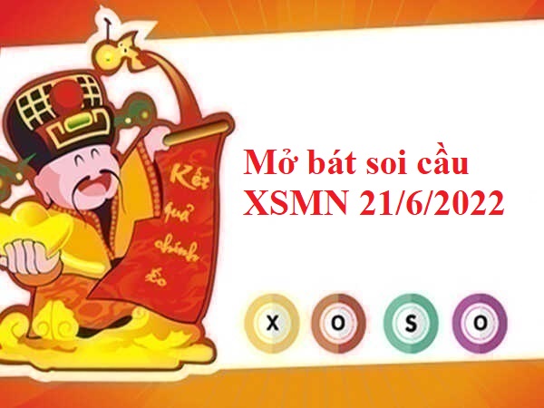 Mở bát Thống kê KQXSMN 21/6/2022