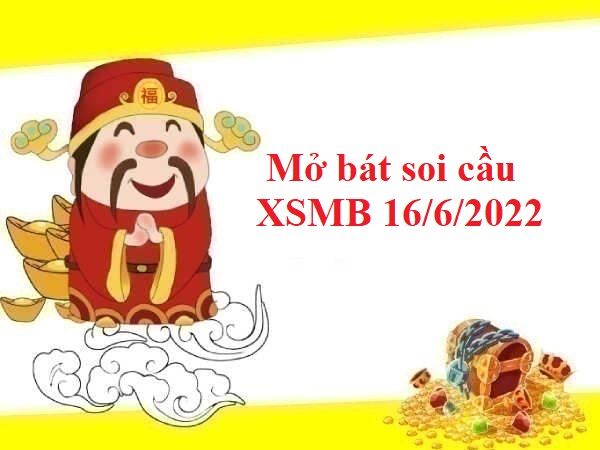 Mở bát Thống kê KQXSMB 16/6/2022