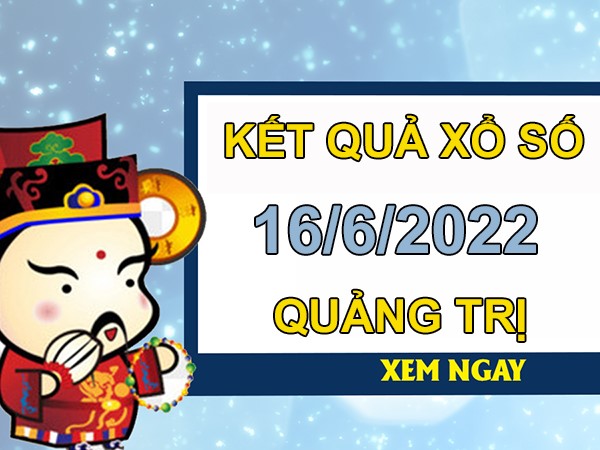 Phân tích XSQT 16/6/2022 dự đoán chốt số đẹp giờ vàng