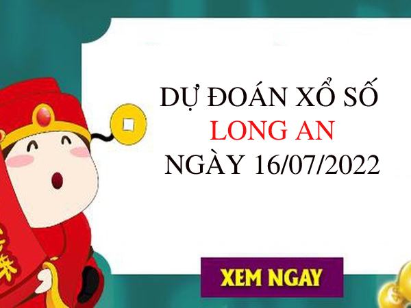 Dự đoán xổ số Long An ngày 16/7/2022 thứ 7 hôm nay