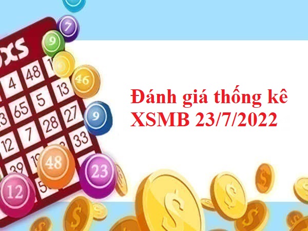 Đánh giá thống kê xổ số miền Bắc 23/7/2022