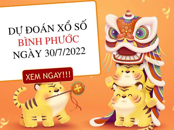 Dự đoán xổ số Bình Phước ngày 30/7/2022 thứ 7 hôm nay