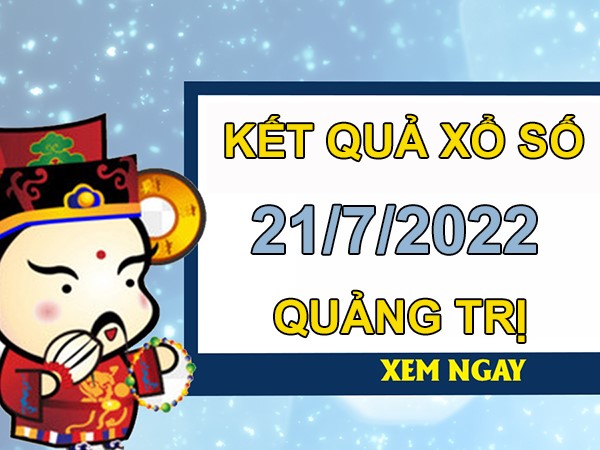 Dự đoán XSQT 21/7/2022 Thống kê chốt số tỷ lệ trúng cao