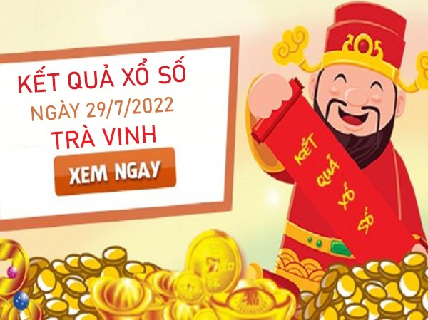Thống kê XSTV 29/7/2022 dự đoán chốt số chuẩn xác