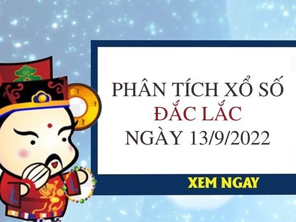 Phân tích xổ số Đắc Lắc ngày 13/9/2022