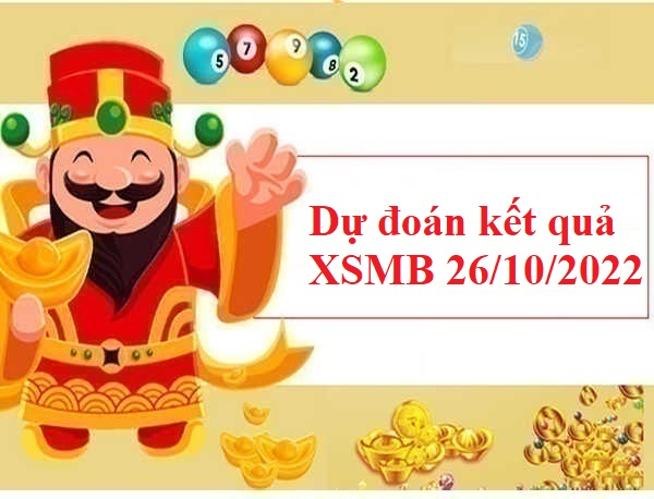 dự đoán kết quả XSMB 26/10/2022