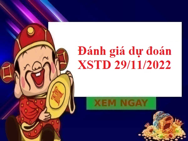 Đánh giá dự đoán XSTD 29/11/2022