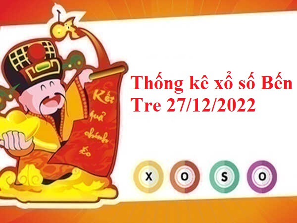 Thống kê xổ số Bến Tre 27/12/2022