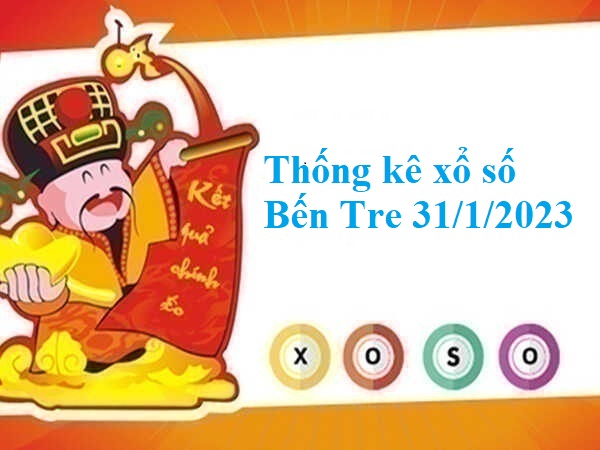 Thống kê xổ số Bến Tre 31/1/2023
