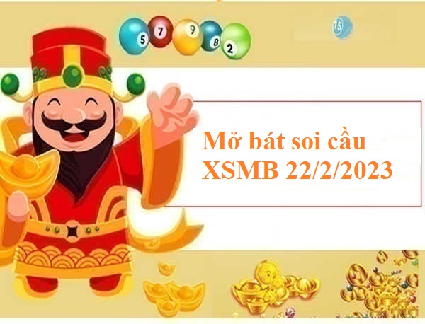 Mở bát Thống kê XSMB 22/2/2023