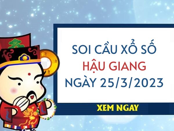 Thống kê lô VIP xổ số Hậu Giang ngày 25/3/2023 thứ 7 hôm nay