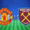 Tip kèo MU vs West Ham – 02h45 02/03, Cúp FA