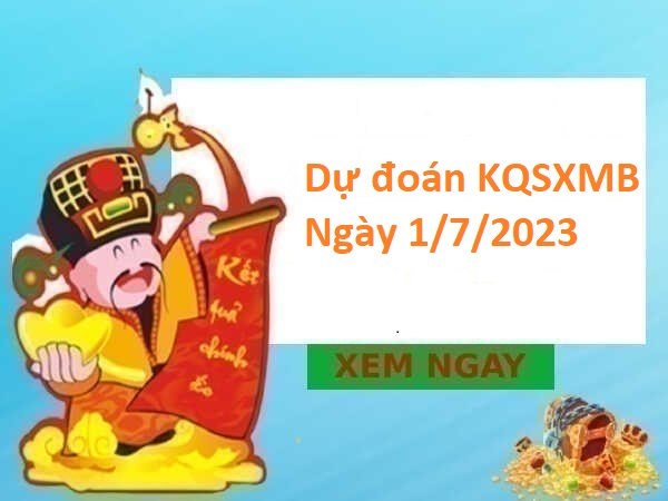 dự đoán KQSXMB 1/7/2023