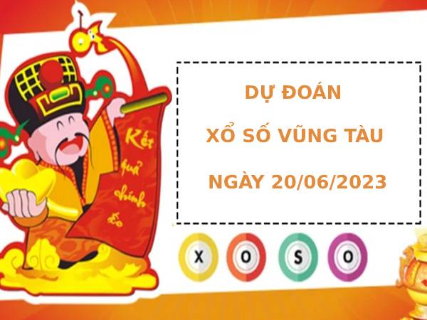 Thống kê dự đoán xổ số Vũng Tàu 20/6/2023 chính xác