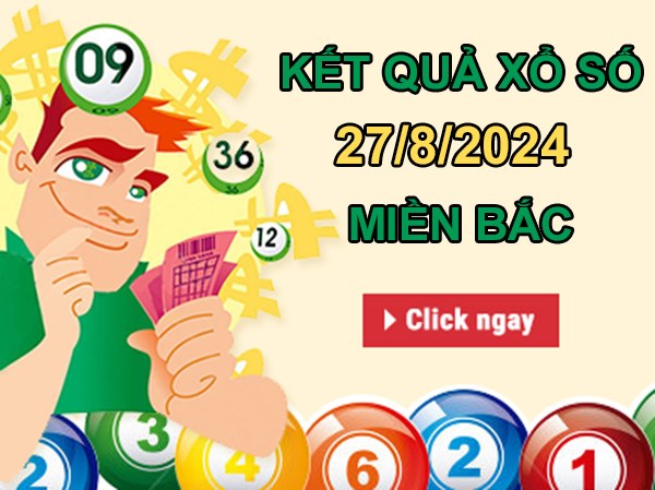 Thống kê KQXSMB 27/8/2024 thứ 3 chốt loto VIP