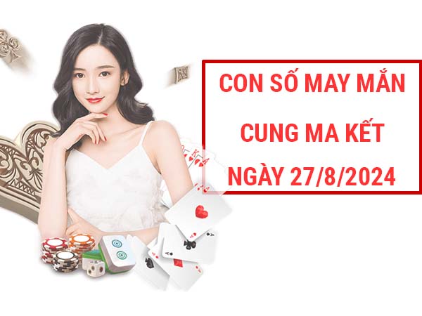 Thống kê con số may mắn cung Ma Kết ngày 27/8/2024