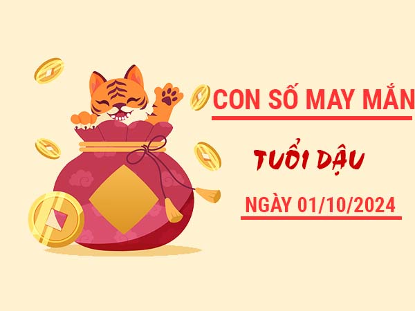 Con số may mắn tuổi Dậu ngày 1/10/2024 thứ 3 hôm nay