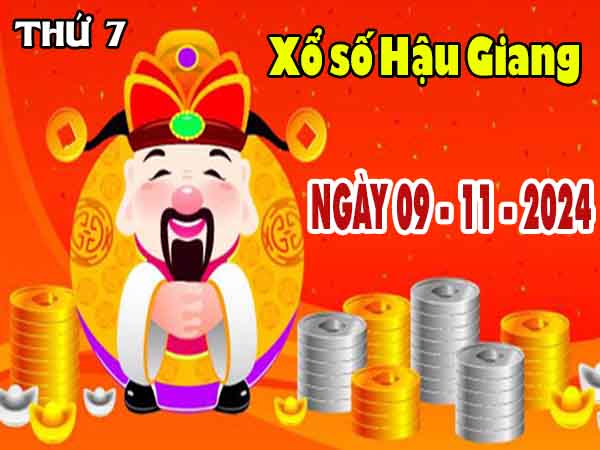 Phân tích XSHG ngày 9/11/2024 đài Hậu Giang thứ 7 hôm nay chính xác nhất