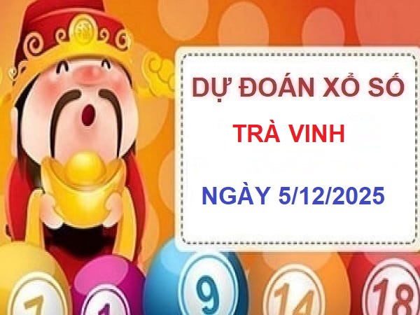 Tham khảo dự đoán XSTV ngày 5/12 chính xác