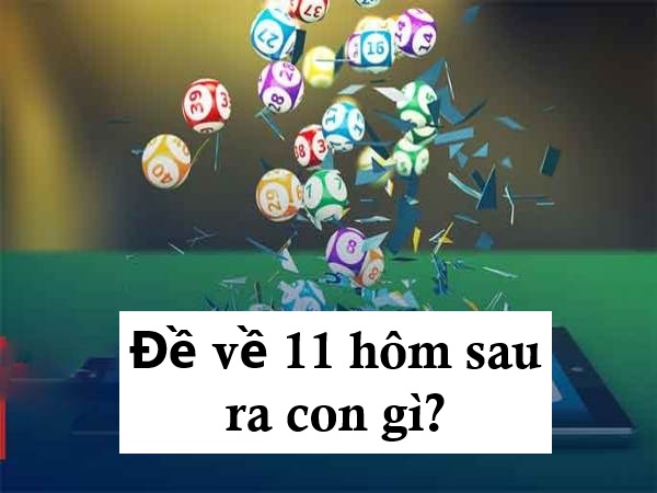 Các phương pháp dự đoán đề về 11 hôm sau đánh con gì