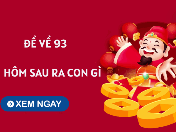 Tham khảo đề về 93 hôm sau ra con gì theo các phương pháp soi cầu