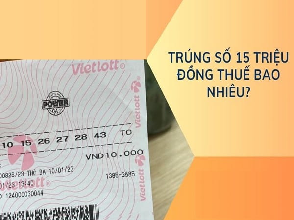 Trúng số 15 triệu có đóng thuế không?